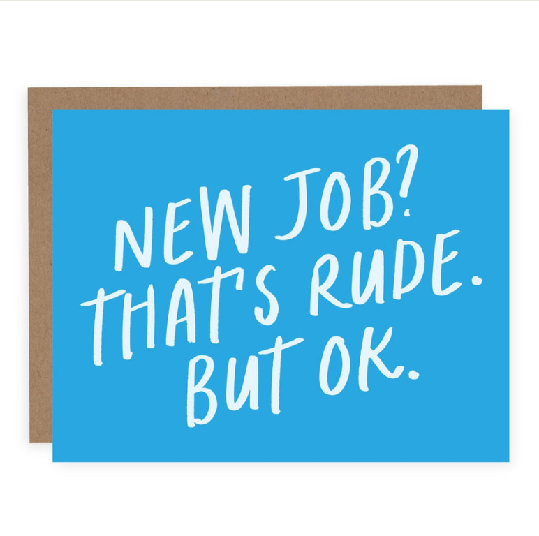 New Job. That's Rude.