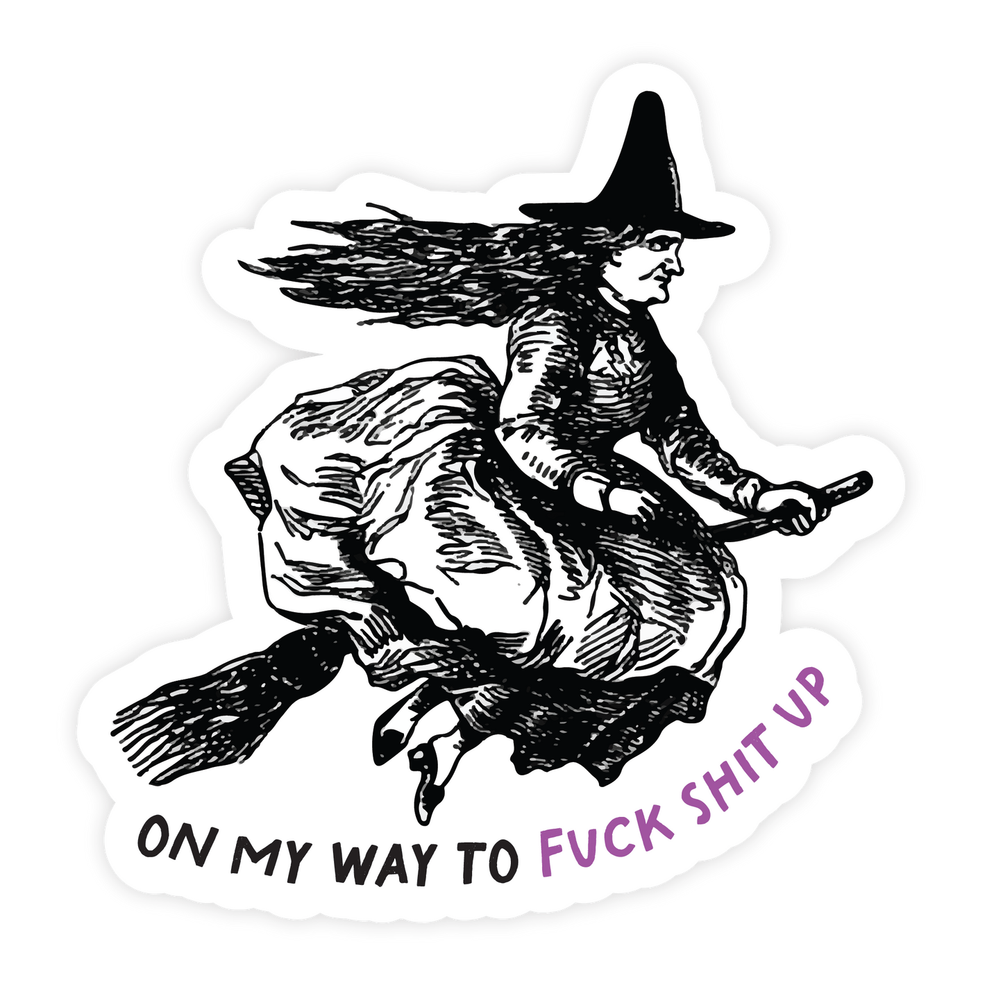 On My Way To Fuck Shit Up | Funny Witch Sticker