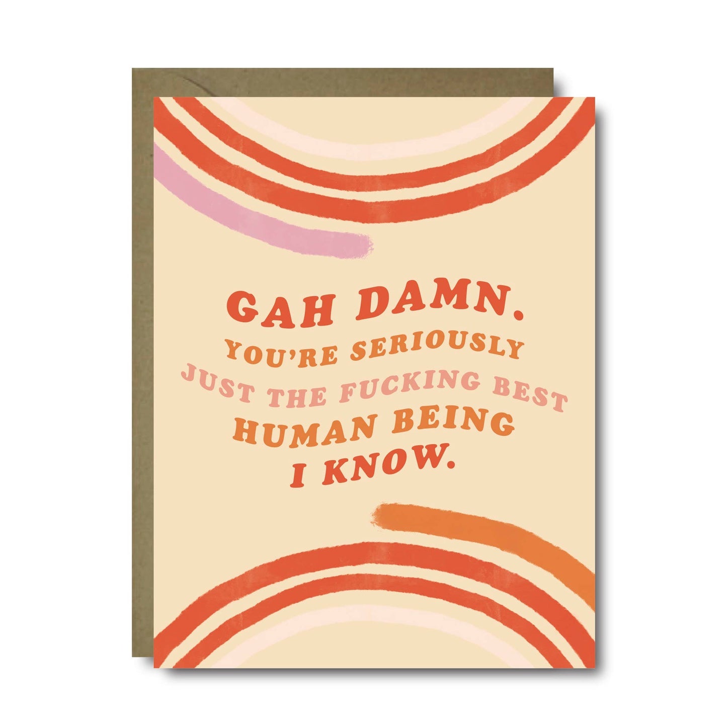 Gah Damn You're Seriously Just the Fucking Best Card