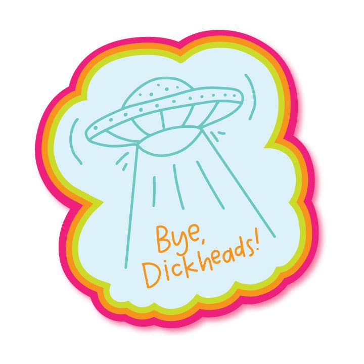 Bye Dickheads Spaceship Sticker