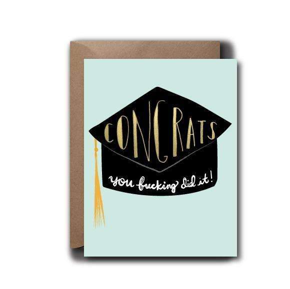 Congrats You Fucking Did It Card