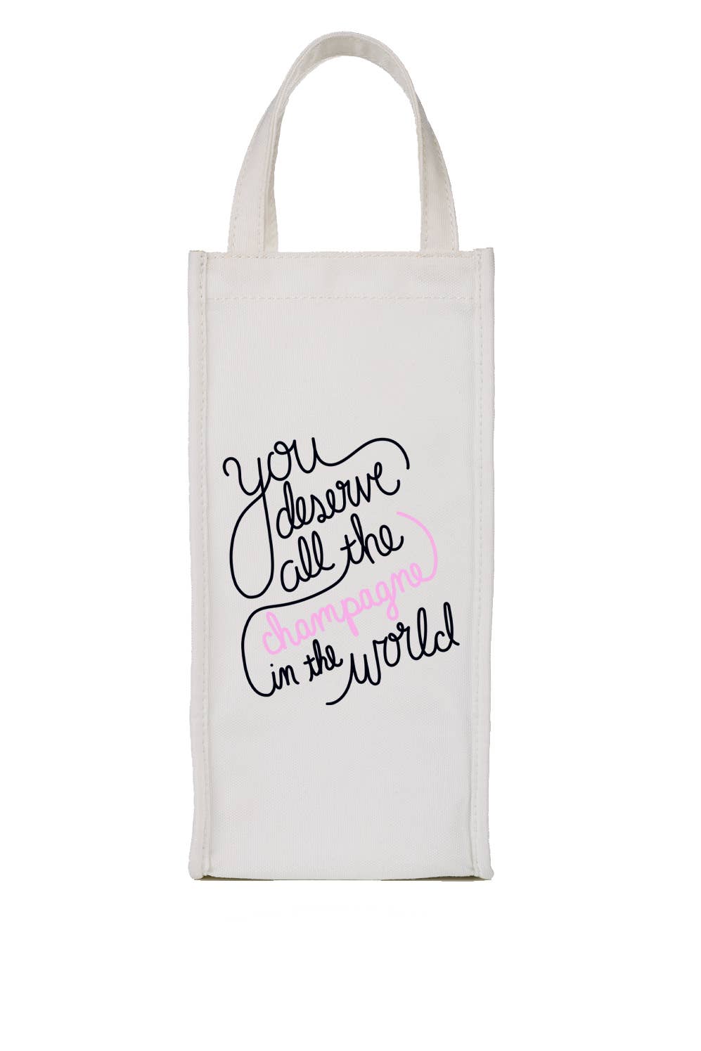 You Deserve All The Champagne in the World Wine Bag