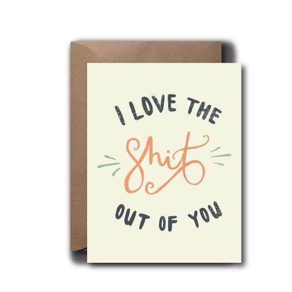 I Love the Shit Out of You Card