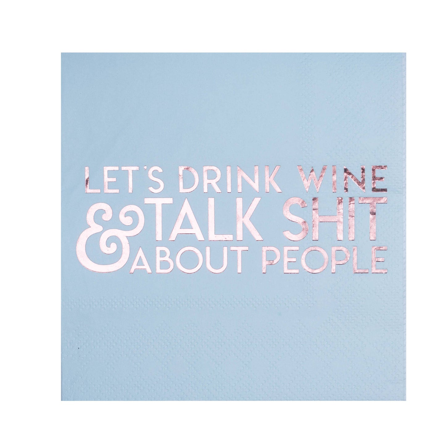 Let's Drink Wine and Talk Shit About People Paper Napkins