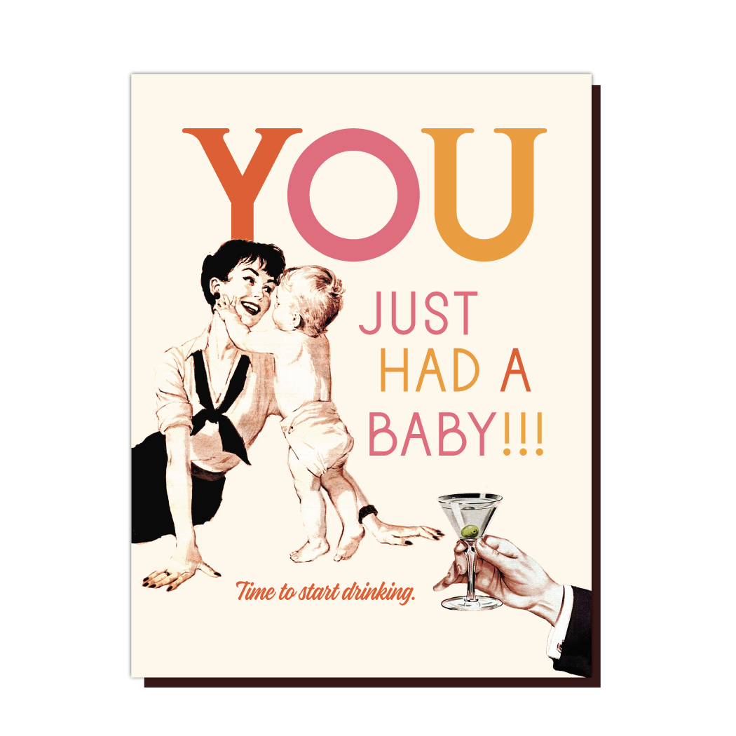 You Just Had a Baby Time to Start Drinking Card