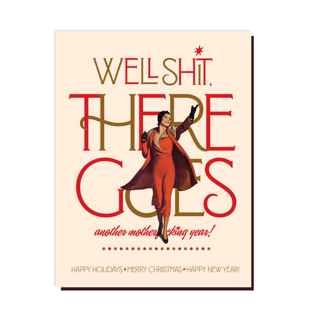 Well Shit There Goes Another Year Greeting Card