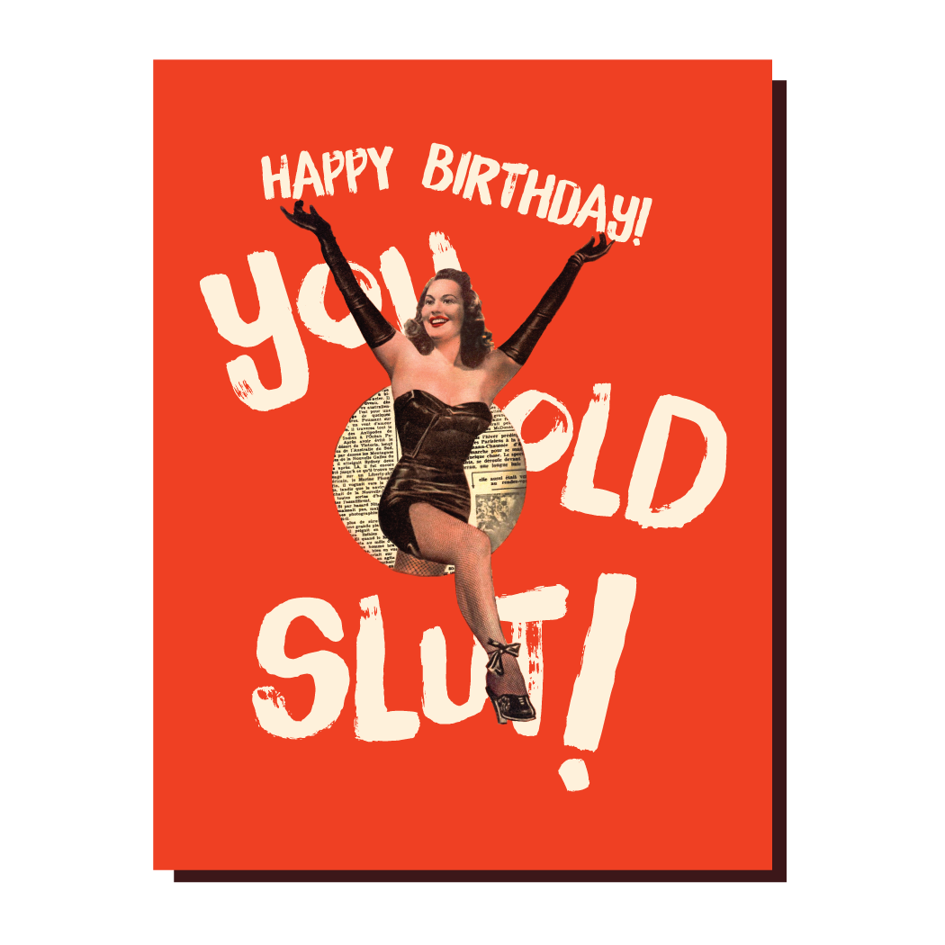 Happy Birthday You Old Slut Card