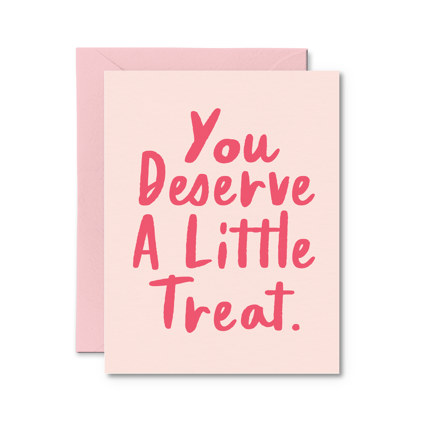 You Deserve A Little Treat Card