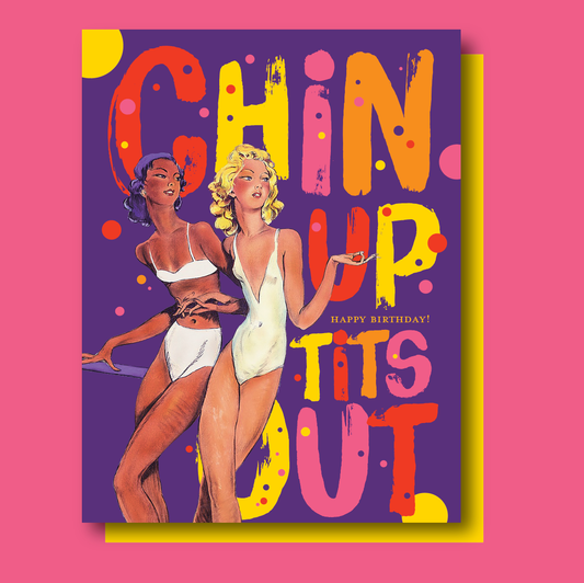 Chin Up Tits Out Happy Birthday Card