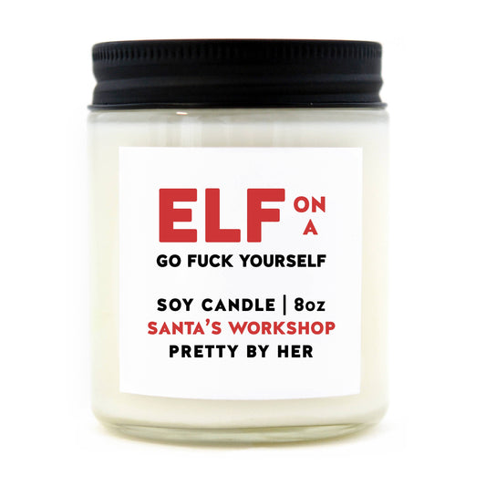 Elf On A Go Fuck Yourself | Funny Christmas Candle