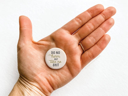 Do No Harm But Take No Shit Button