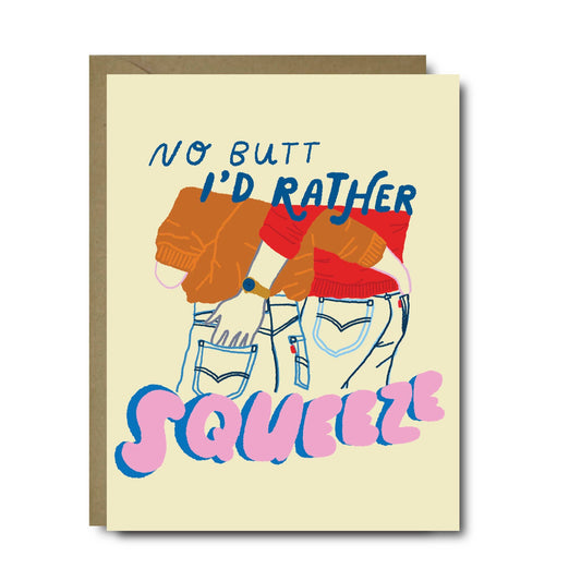 No Butt I'd Rather Squeeze Love Greeting Card
