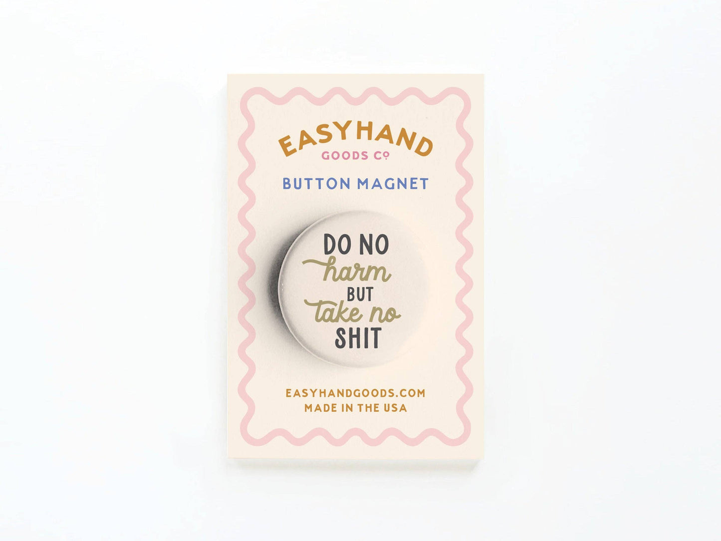 Do No Harm But Take No Shit Button