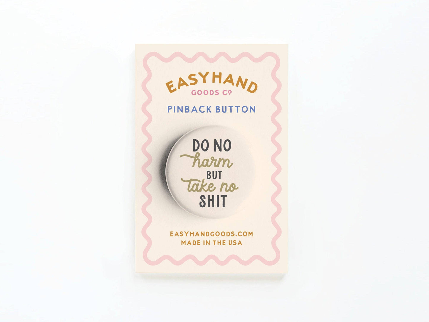 Do No Harm But Take No Shit Button