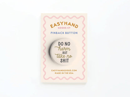 Do No Harm But Take No Shit Button