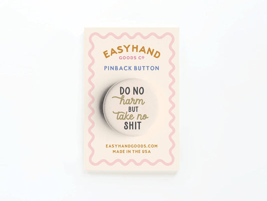 Do No Harm But Take No Shit Button