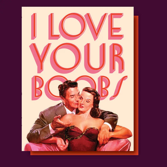 I Love Your Boobs Card