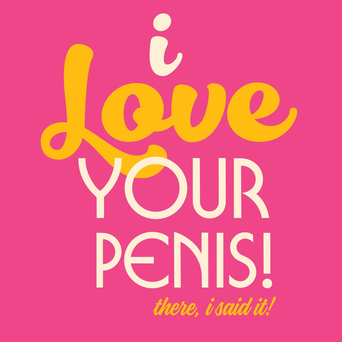 LOVE YOUR PENIS