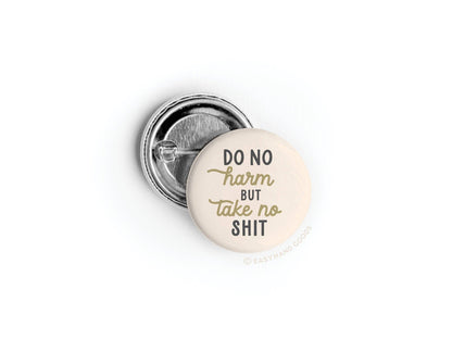 Do No Harm But Take No Shit Button