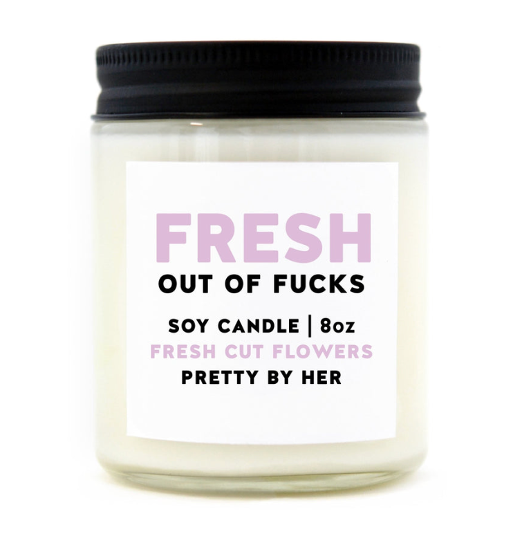 Fresh Out of Fucks Candle