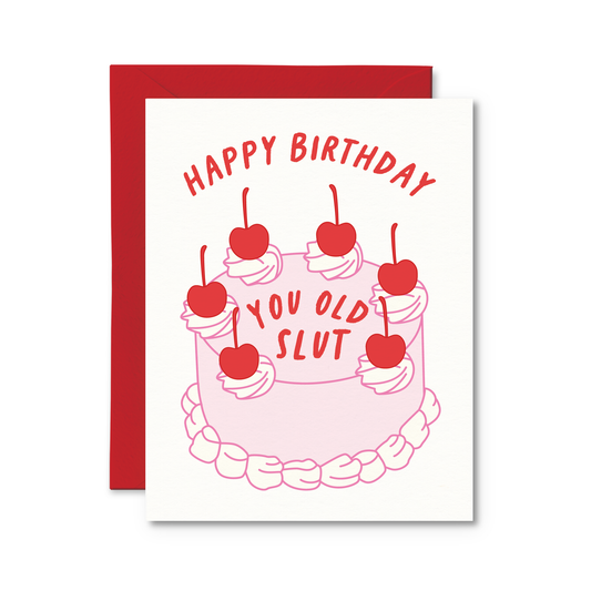 Happy Birthday You Old Slut (Cake) Card