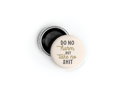 Do No Harm But Take No Shit Button