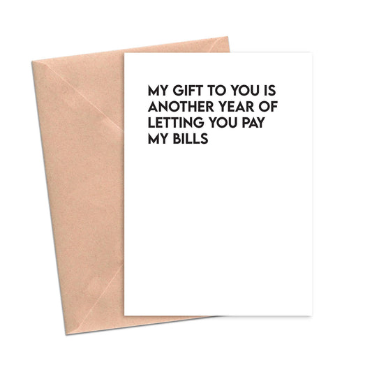 My Gift is Another Year of Letting You Pay My Bills
