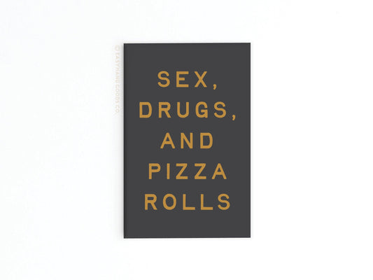 Sex Drugs and Pizza Rolls Refrigerator Magnet