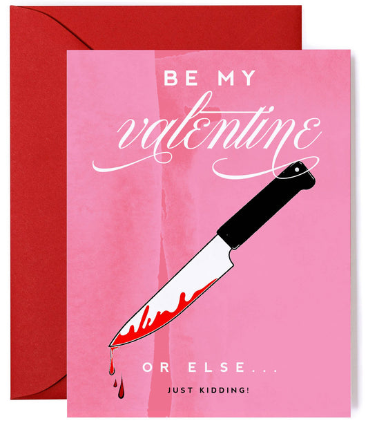 Be My Valentine Or Else Card