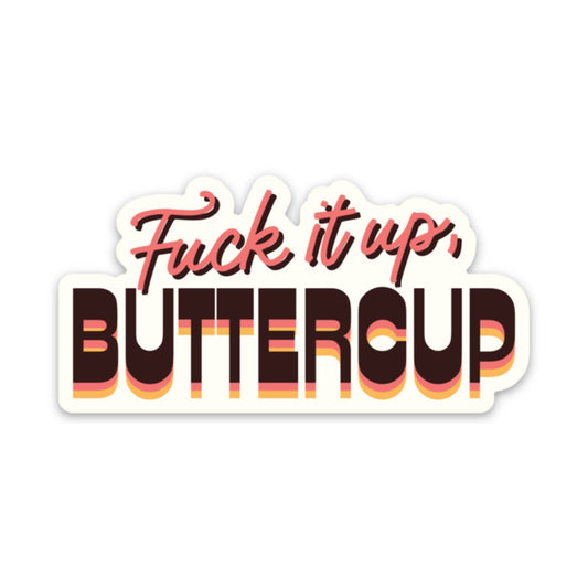 FUCK IT UP Buttercup Sticker