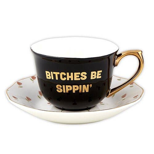 Bitches Be Sippin Tea Cup