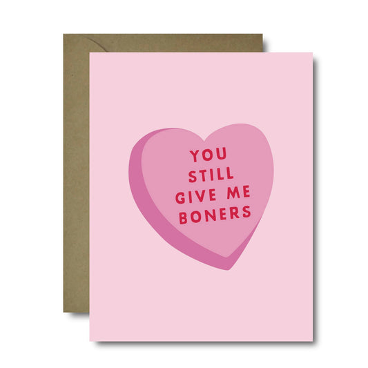 You Still Give Me Boners Greeting Card