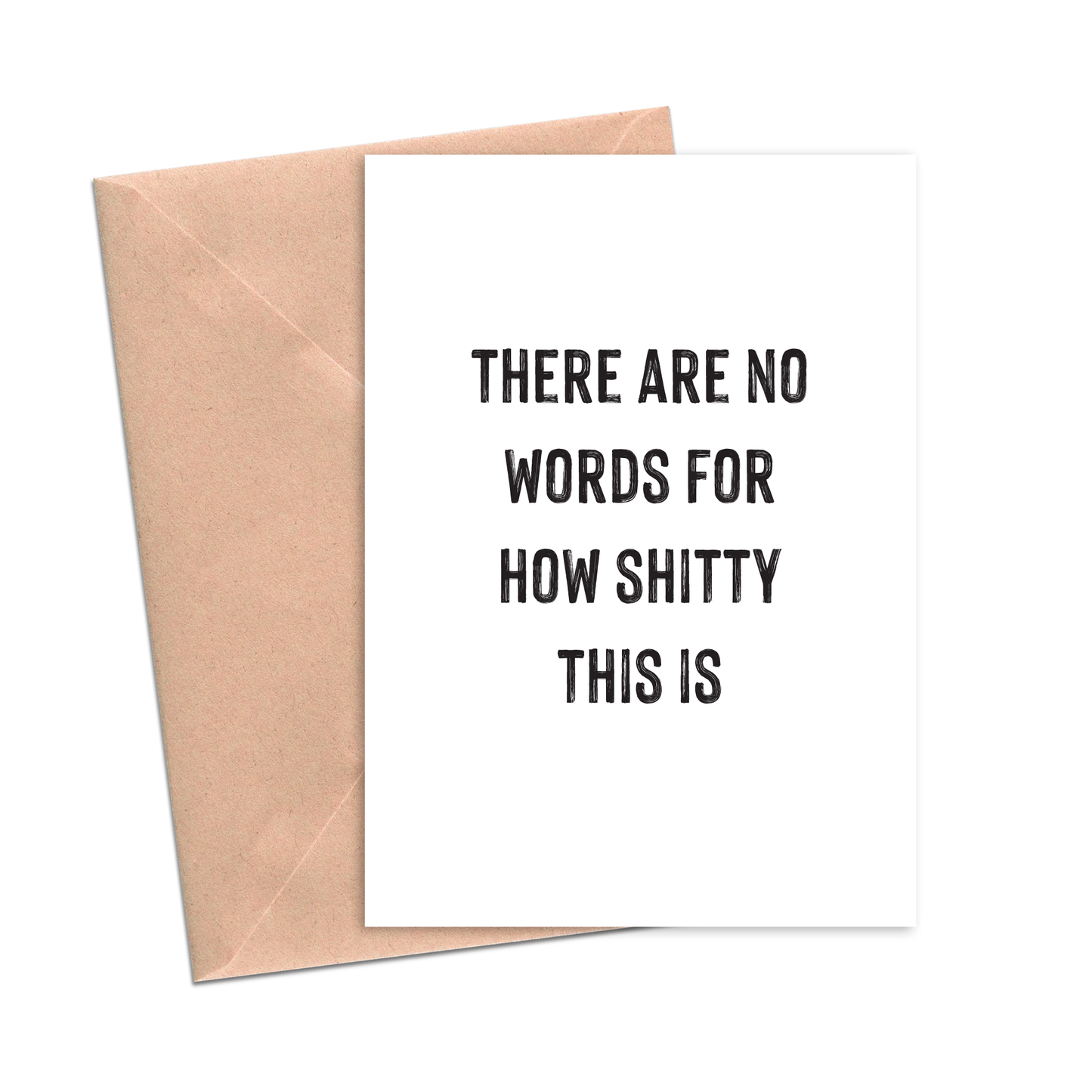 There are No Words for How Shitty This Is Greeting Card