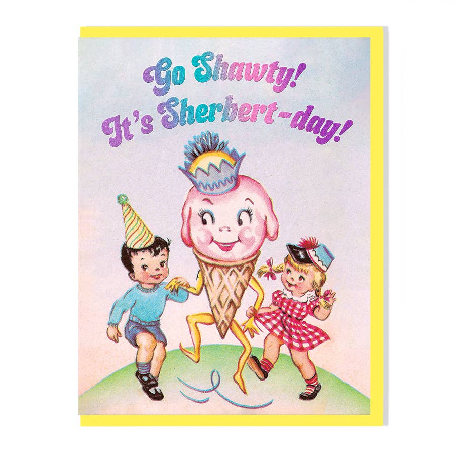 Go Shawty! It's Sherbert-day! Birthday Card – Pop Balloon Bar + Party