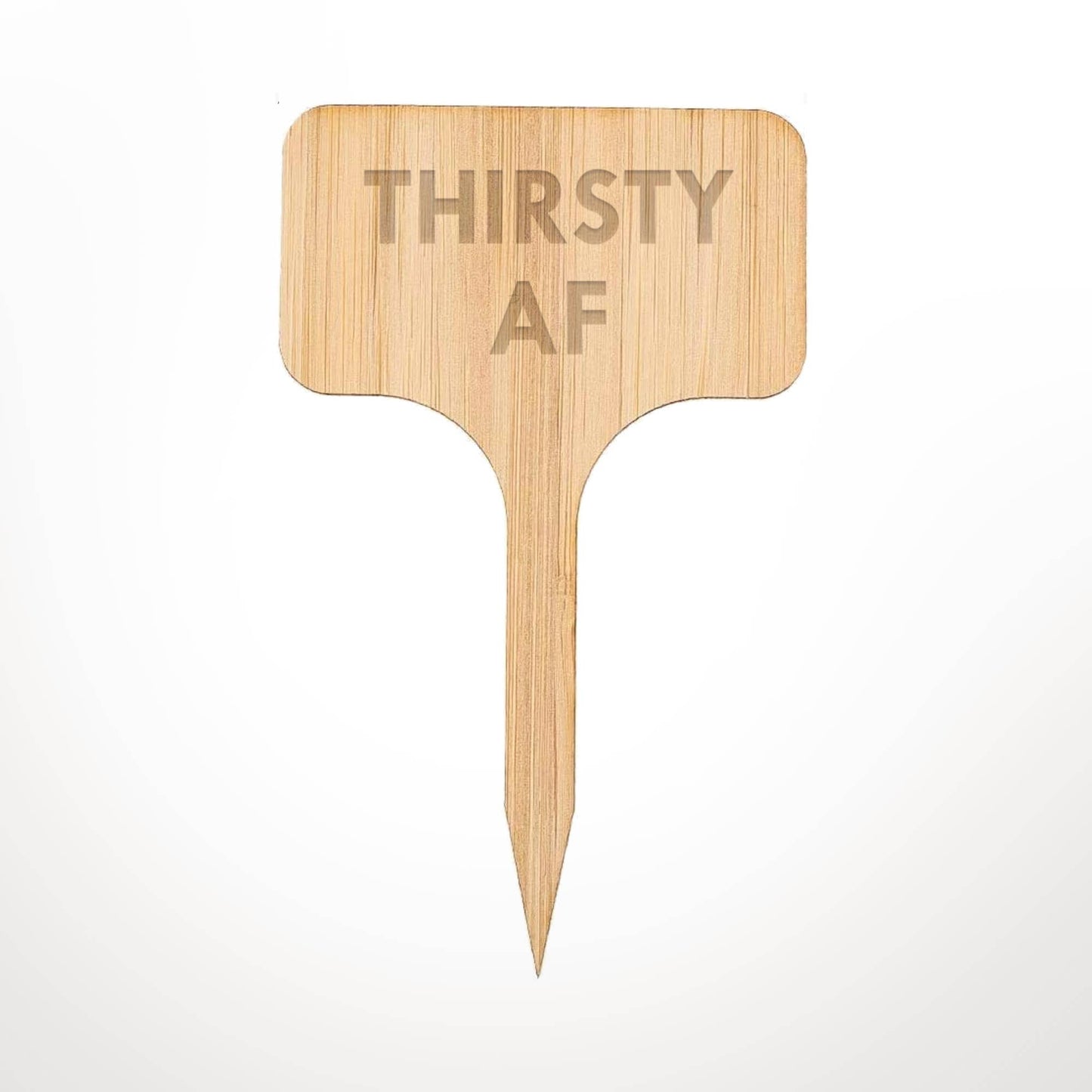 Thirsty AF Plant Marker