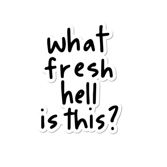 Fresh Hell - Sticker