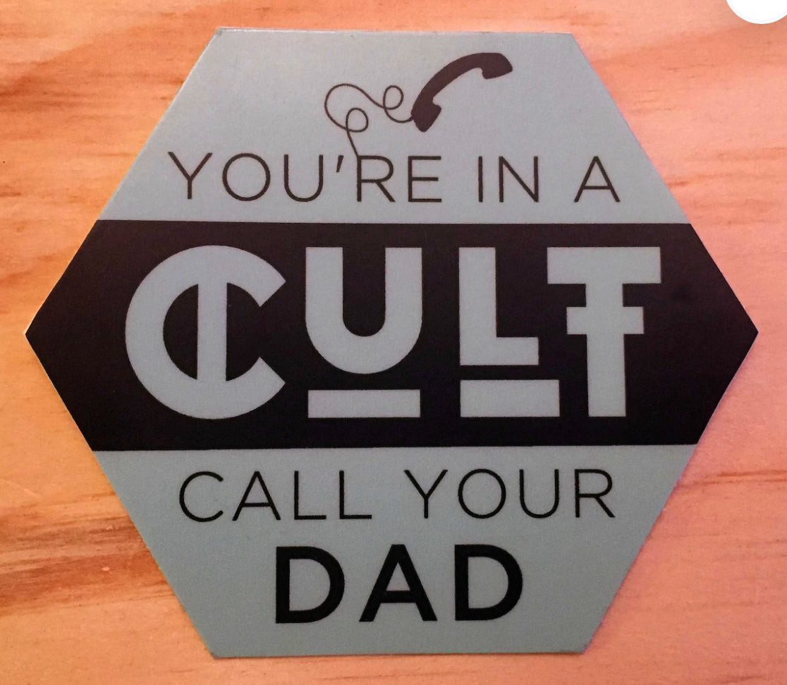 You’re In A Cult Call Your Dad Sticker