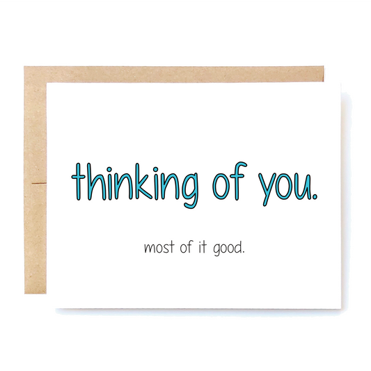 Thinking of You Most of it Good Card