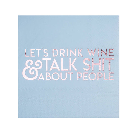 Let's Drink Wine and Talk Shit About People Paper Napkins
