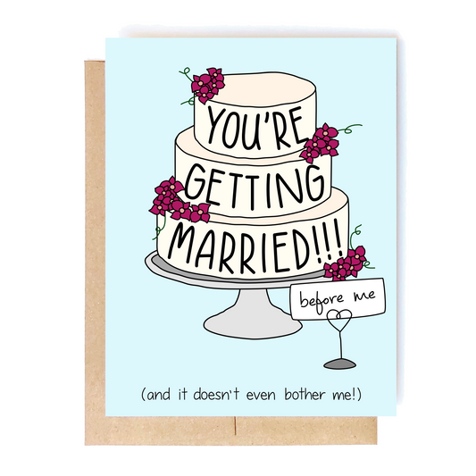You're Getting Married Before Me Greeting Card