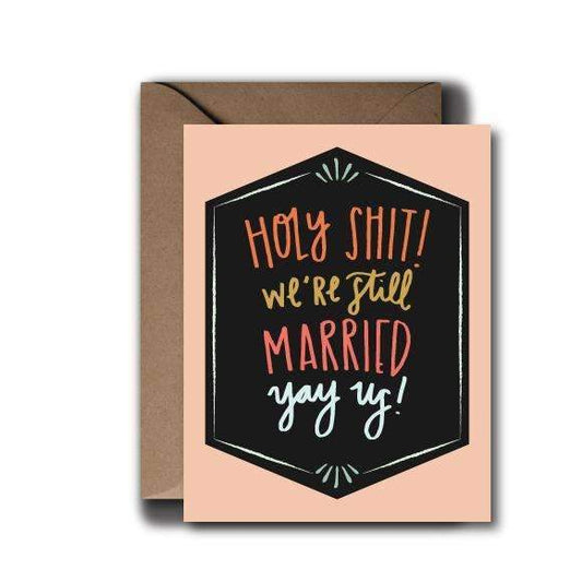 Holy Shit We're Still Married Yay Us Card