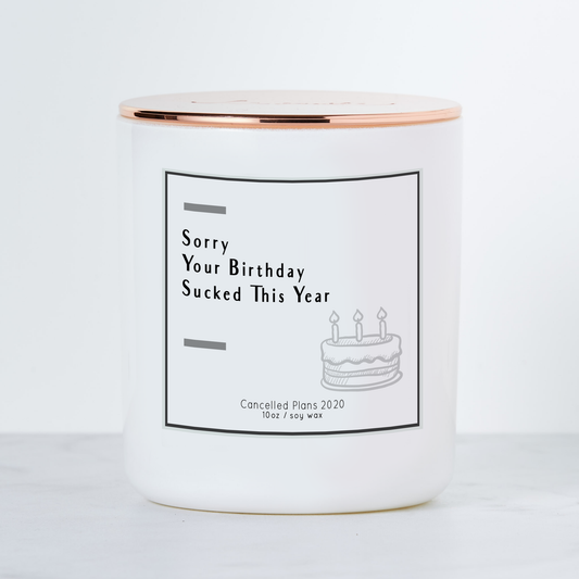Sorry Your Birthday Sucked This Year Candle