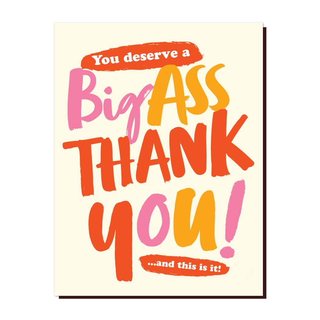 You Deserve a Big Ass Thank You Card