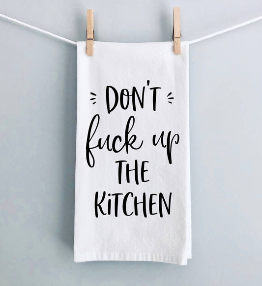 Don't Fuck Up The Kitchen Towel